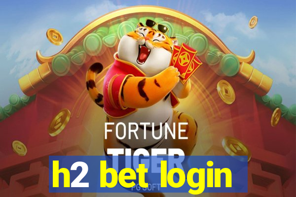 h2 bet login